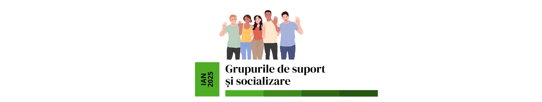Grupurile de suport și socializare - ianuarie 2025