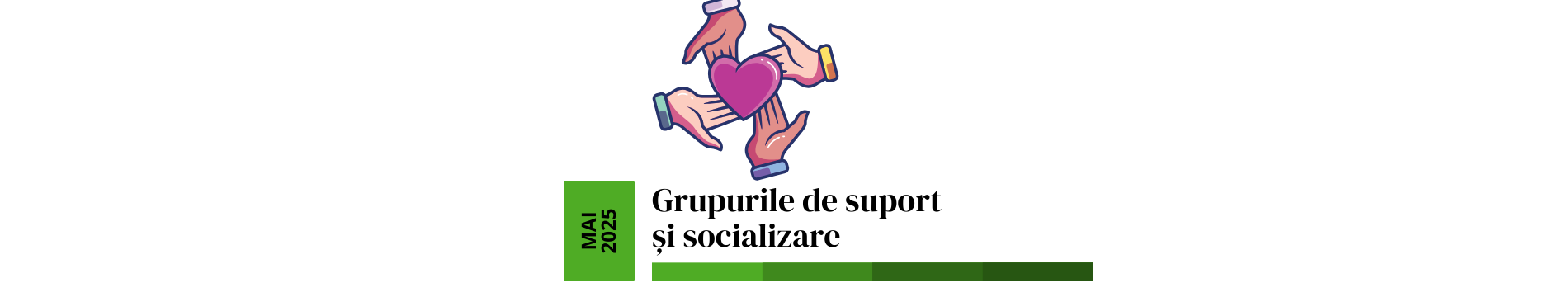 Grupurile de suport și socializare - mai 2025